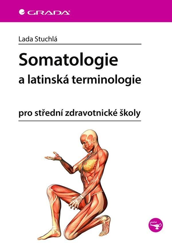 Somatologie a latinská terminologie pro střední zdravotnické školy - Lada Stuchlá