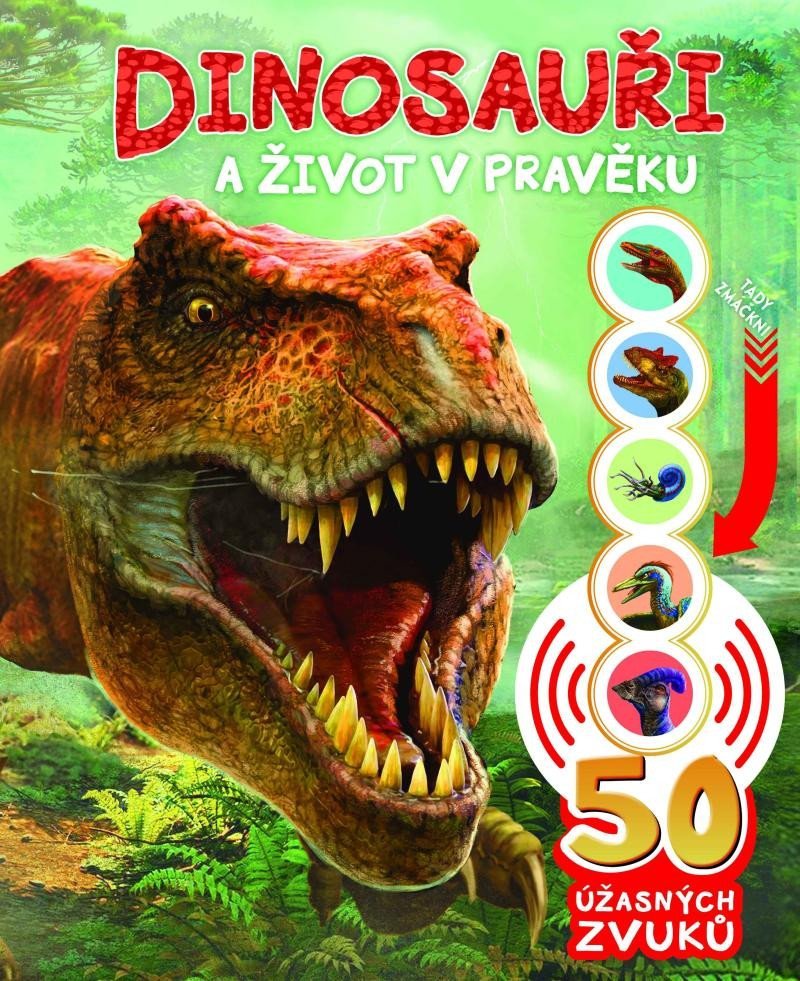 Levně Dinosauři a život v pravěku - 50 úžasných zvuků - autorů kolektiv