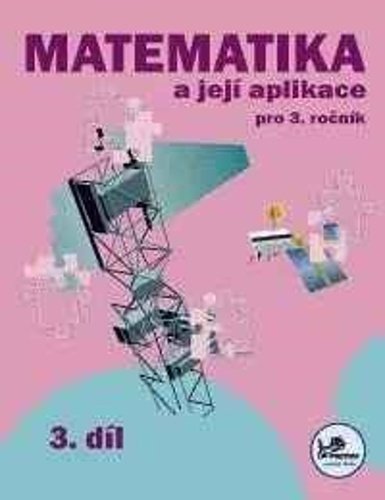 Levně Matematika a její aplikace 3 – 3. díl, 2. vydání - Hana Mikulenková