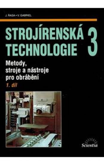 Strojírenská technologie 3, 1.díl - Vladimír Gabriel