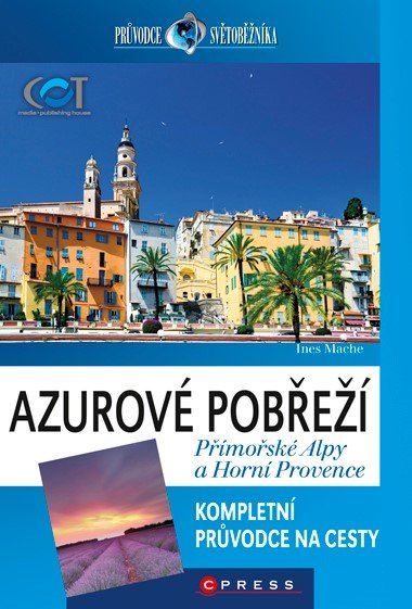 Levně Azurové pobřeží, Přímořské Alpy a Horní Provence - Ines Mache