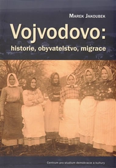 Levně Vojvodovo : historie, obyvatelstvo, migrace - Marek Jakoubek