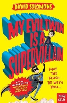 Levně My Evil Twin Is a Supervillain: By the winner of the Waterstones Children´s Book Prize - David Solomons