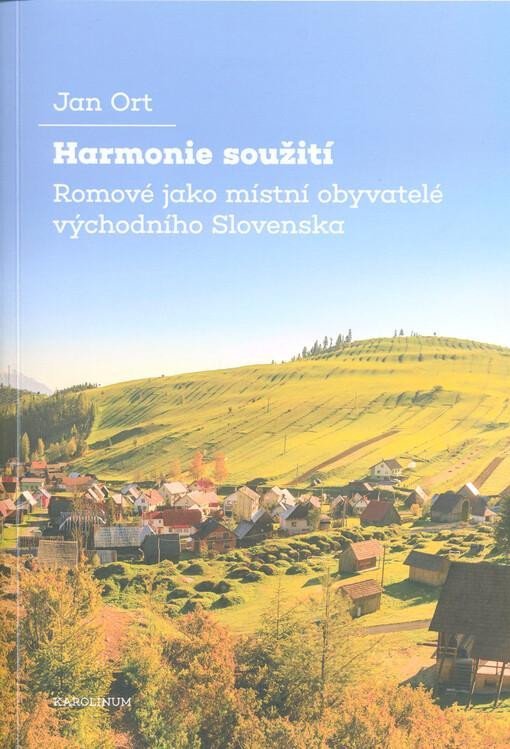 Levně Harmonie soužití - Romové jako místní obyvatelé východního Slovenska - Jan Ort