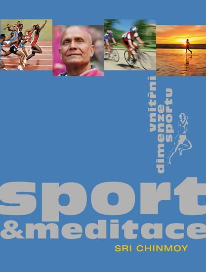 Levně Sport a meditace - Vnitřní dimenze sportu - Sri Chinmoy