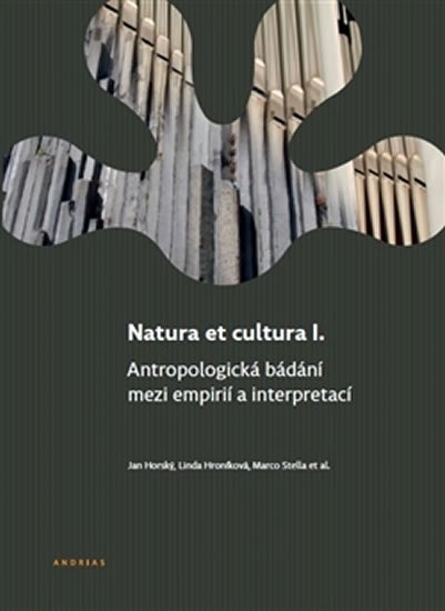 Levně Natura et cultura I. - Antropologická bádání mezi empirií a interpretací - Jan Horský
