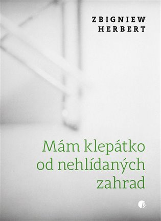 Levně Mám klepátko od nehlídaných zahrad - Zbigniew Herbert