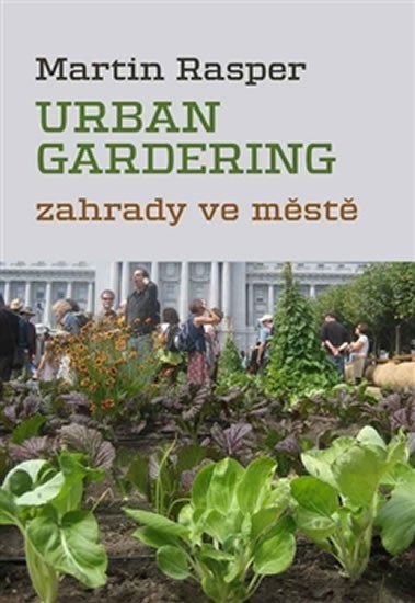 Levně Urban Gardering - Zahrady ve městě - Martin Rasper