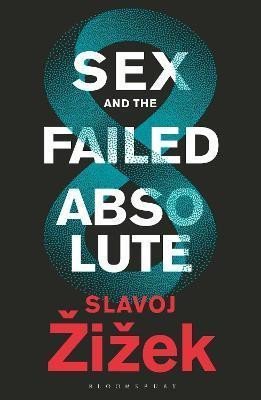 Levně Sex and the Failed Absolute - Slavoj Zizek