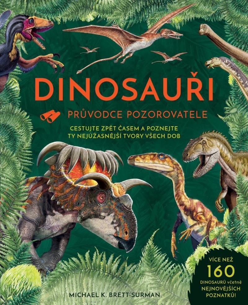 Levně Dinosauři - Průvodce pozorovatele - Michael K. Brett-Surman