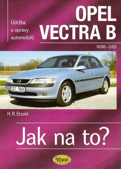 Levně Opel Vectra B - 10/95-2/02 - Jak na to? - 38. - Hans-Rüdiger Etzold