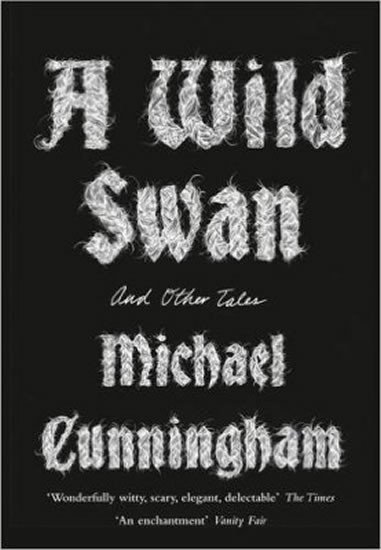 Levně A Wild Swan : And Other Tales - Michael Cunningham