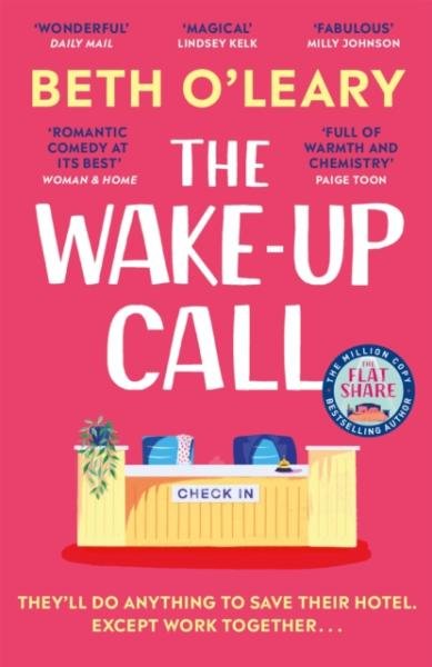 Levně The Wake-Up Call: The addictive enemies-to-lovers romcom from the author of THE FLATSHARE - Beth O’Leary