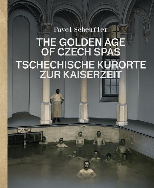Levně The Golden Age of Czech Spas / Tschechische Kurorte zur Kaiserzeit - Pavel Scheufler