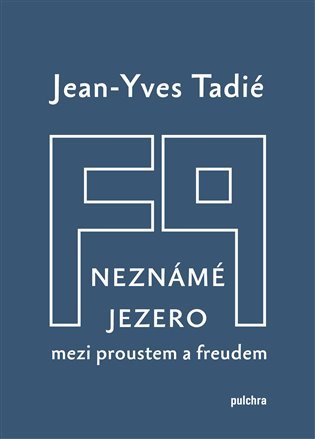 Levně Neznámé jezero: Mezi Proustem a Freudem - Jean-Yves Tadié