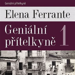 Geniální přítelkyně 1 - CDmp3 (Čte Taťjána Medvecká) - Elena Ferrante