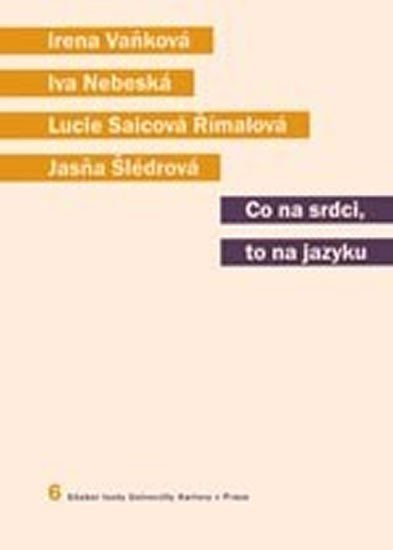 Levně Co na srdci, to na jazyku: Kapitoly z kognitivní lingvistiky - Iva Nebecká