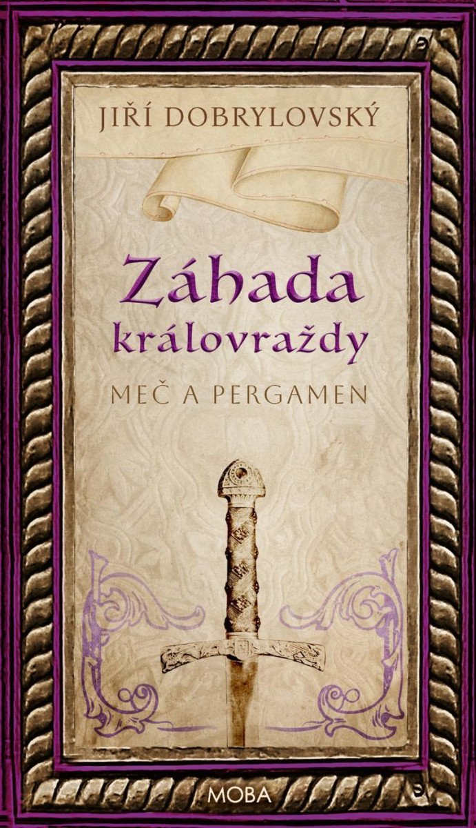 Záhada královraždy - Meč a pergamen - Jiří Dobrylovský