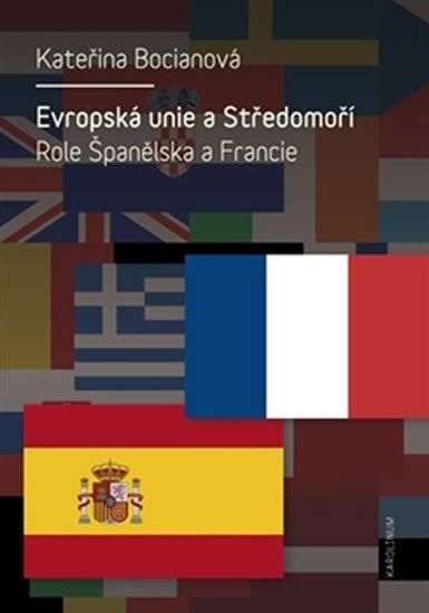 Levně Evropská unie a Středomoří - Role Španělska a Francie - Kateřina Bocianová