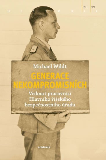 Generace nekompromisních - Vedoucí pracovníci Hlavního říšského bezpečnostního úřadu - Michael Wildt