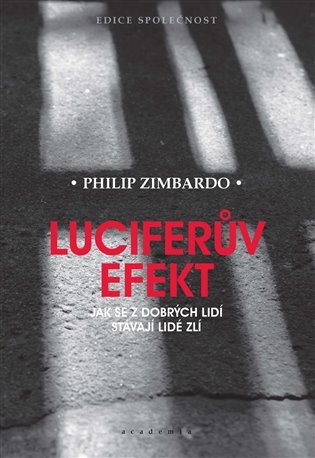 Levně Luciferův efekt - Jak se z dobrých lidí stávají lidé zlí - Philip G. Zimbardo