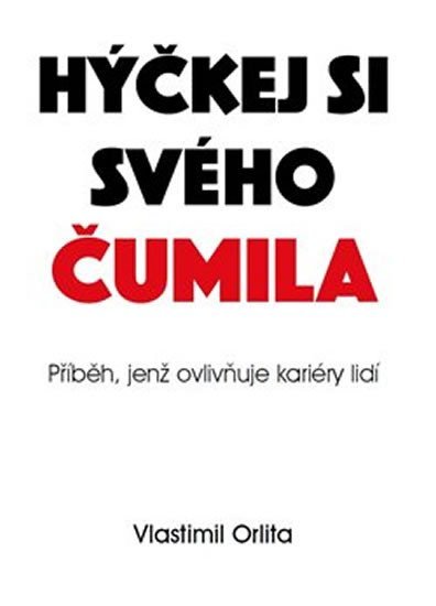 Levně Hýčkej si svého čumila - Příběh jenž ovlivňuje kariéry lidí - Vlastimil Orlita