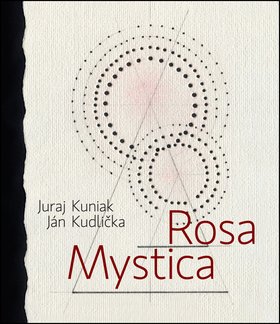 Levně Rosa mystica - Juraj Kuniak; Ján Kudlička