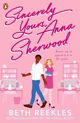 Sincerely Yours, Anna Sherwood: Discover the swoony new rom-com from the bestselling author of The Kissing Booth - Beth Reeklesová