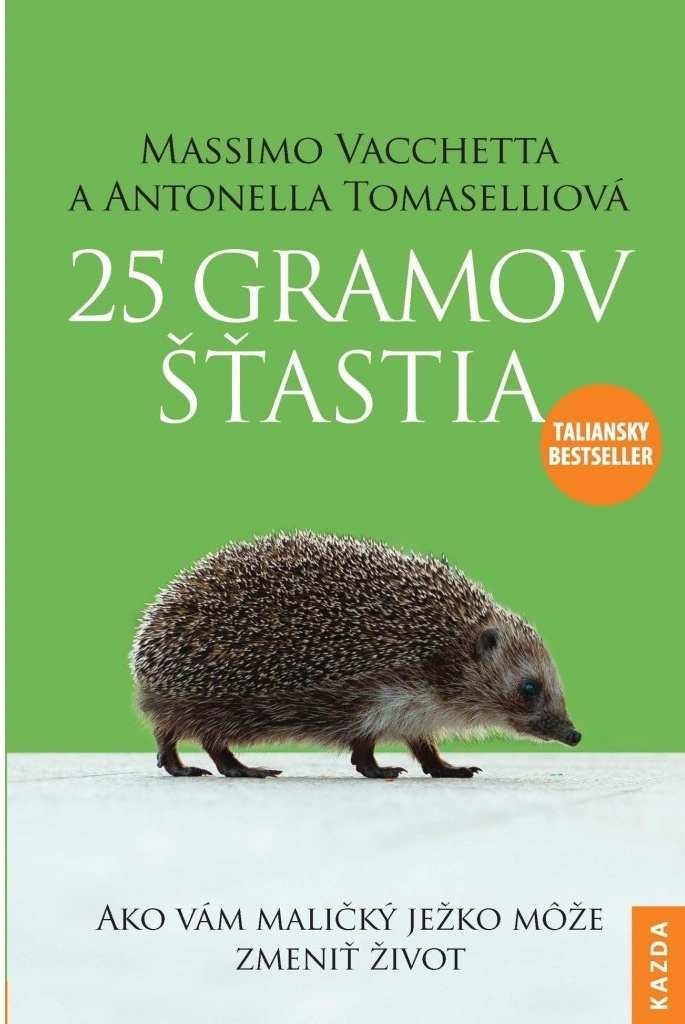 25 gramov šťastia - Ako vám maličký ježko može zmeniť život - Massimo Vacchetta
