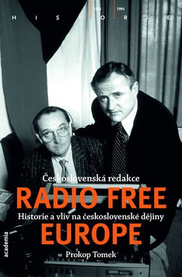 Levně Československá redakce Radio Free Europe - Historie a vliv na československé dějiny - Prokop Tomek