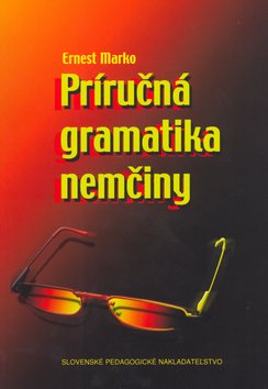 Levně Príručná gramatika nemčiny - Ernest Marko
