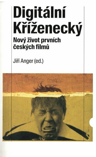 Levně Digitální Kříženecký - Nový život prvních českých filmů - Jiří Anger