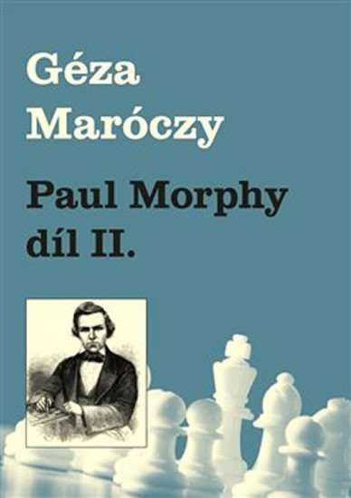 Levně Paul Morphy díl II. - Géza Maróczy
