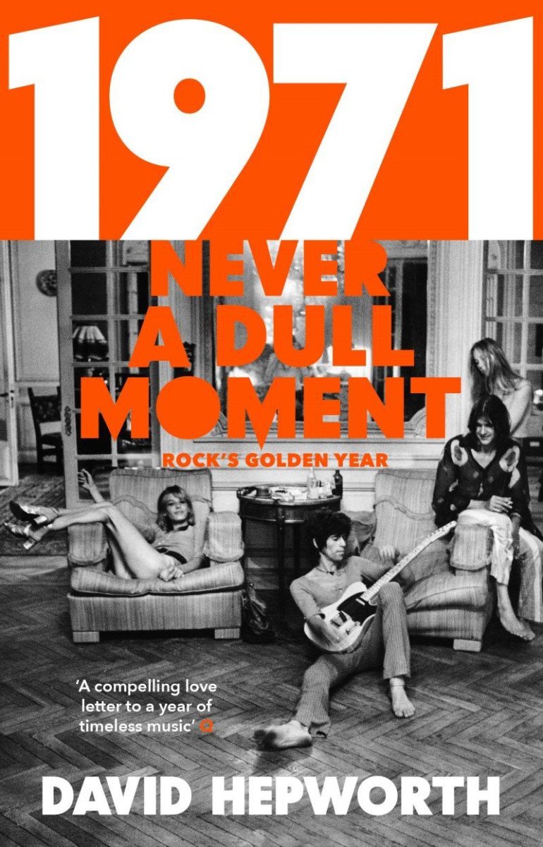 Levně 1971 - Never a Dull Moment: Rock´s Golden Year - David Hepworth
