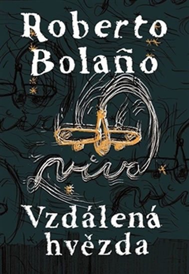 Vzdálená hvězda - Roberto Bolaño