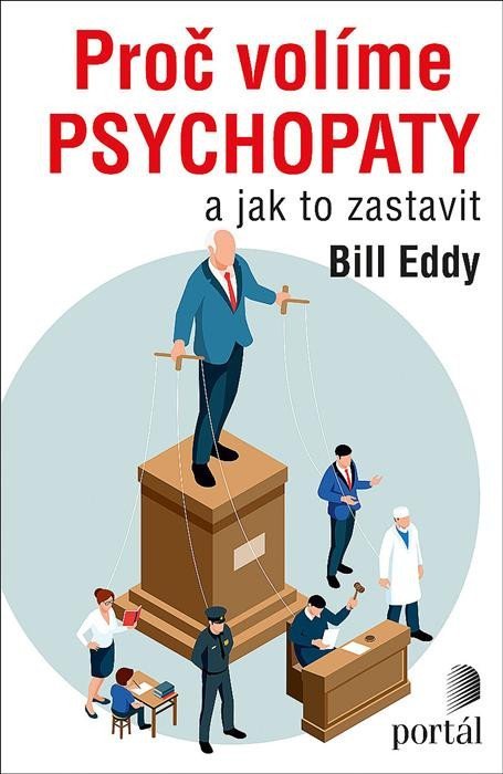 Proč volíme psychopaty a jak to zastavit - Bill Eddy