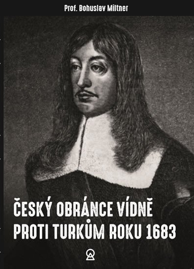 Levně Český obránce Vídně proti Turkům roku 1683 - Jan Bohuslav Miltner