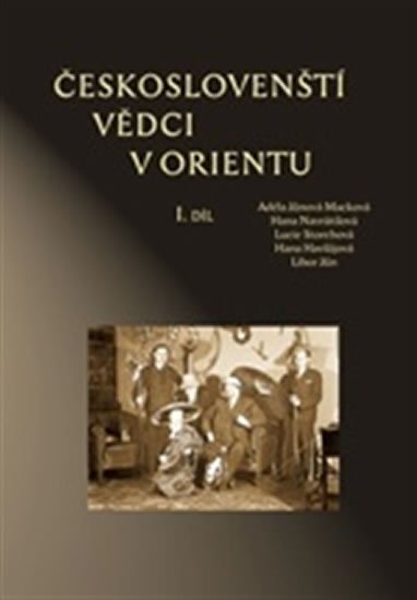 Českoslovenští vědci v Orientu I. díl - Adéla Jůnová-Macková