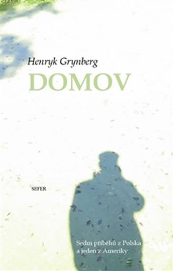 Domov - Sedm příběhů z Polska a jeden z Ameriky - Henryk Grynberg