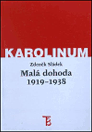 Levně Malá dohoda 1919 - 1938: Její hospodářské, politické a vojenské komponenty - Zdeněk Sládek