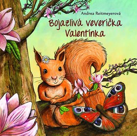Levně Bojazlivá veverička Valentínka - Andrea Reitmeyerová