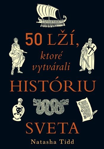 Levně 50 lží, ktoré vytvárali históriu sveta - Natasha Tidd