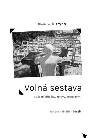 Levně Volná sestava - Všední příběhy, zprávy, poznámky - Břetislav Ditrych