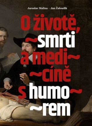 Levně O životě, smrti a medicíně s humorem - Jaroslav Malina