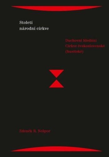 Levně Století národní církve - Duchovní hledání Církve československé (husitské) - Zdeněk R. Nešpor