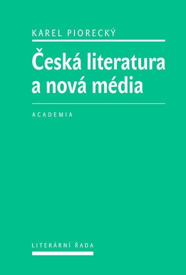 Levně Česká literatura a nová média - Karel Piorecký