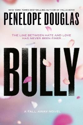 Levně Bully: Fall Away 1, 1. vydání - Penelope Douglas