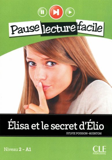 Levně Pause lecture facile 2: Elisa et le secret d´Elio + CD - Sylvie Poisson-Quinton