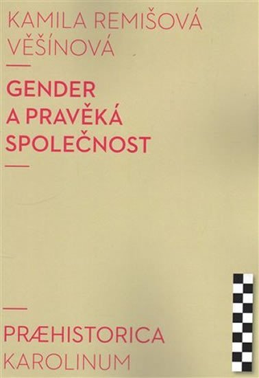 Levně Gender a pravěká společnost - Věšínová Kamila Remišová