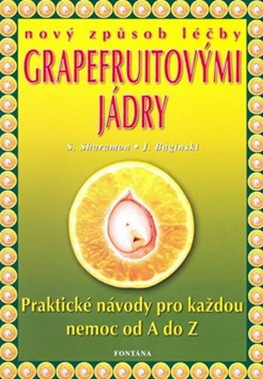 Levně Nový způsob léčby grapefruitovými jádry - Praktické návody pro každou nemoc od A do Z - Shalila Sharamon